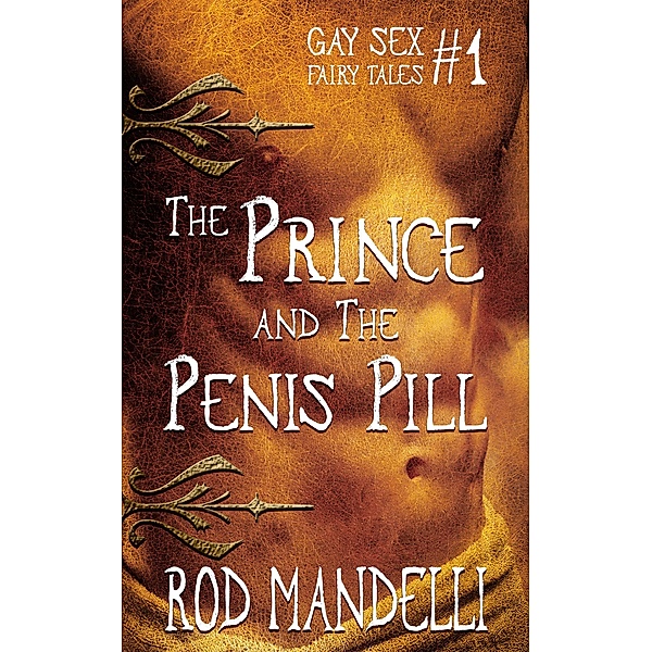 The Prince & The Penis Pill (Gay Sex Fairy Tales, #1) / Gay Sex Fairy Tales, Rod Mandelli