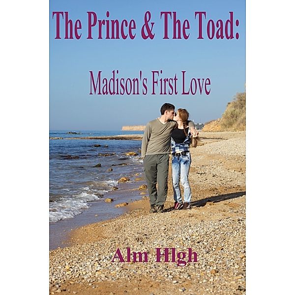 The Prince & The Toad: Madison's First Love, Alm Hlgh