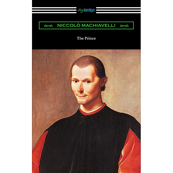 The Prince (Translated by Ninian Hill Thomson with an Introduction by Henry Cust), Niccolo Machiavelli