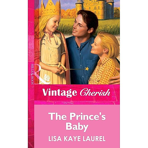 The Prince's Baby (Mills & Boon Vintage Cherish) / Mills & Boon Vintage Cherish, Lisa Kaye Laurel