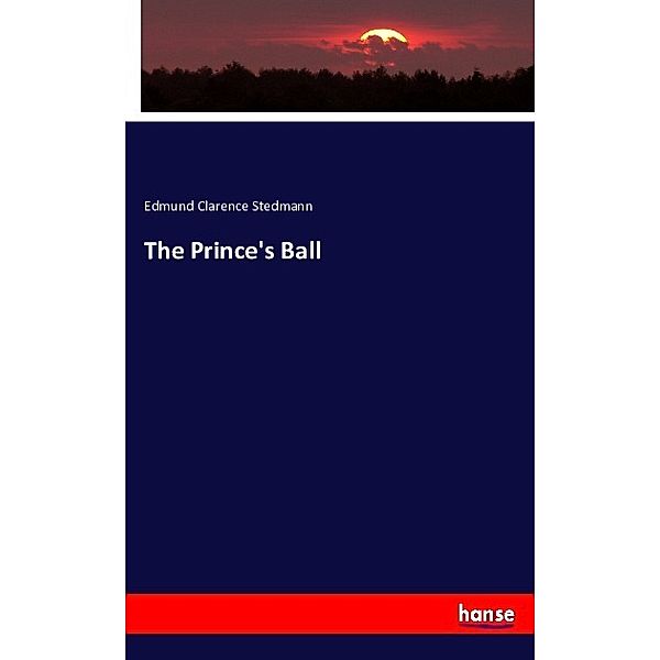 The Prince's Ball, Edmund Clarence Stedmann