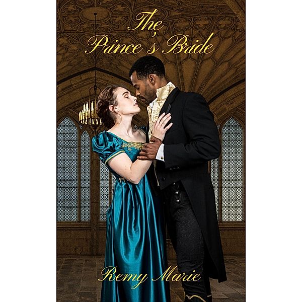 The Prince's Bride (Interracial Historical Romance) / Interracial Historical Romance, Remy Marie