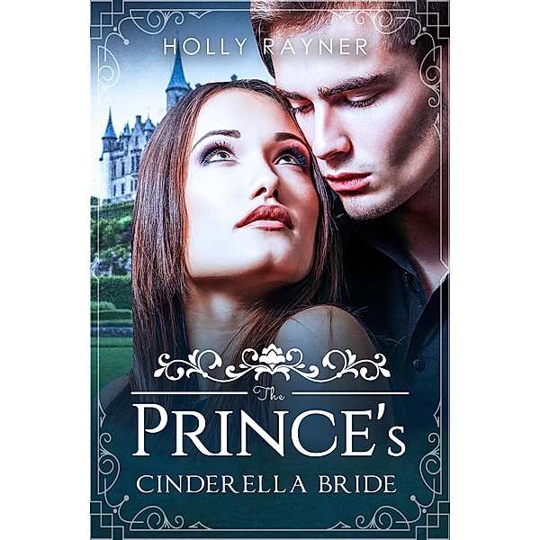 The Prince's Cinderella Bride (The Prince's Passion, #3) / The Prince's Passion, Holly Rayner