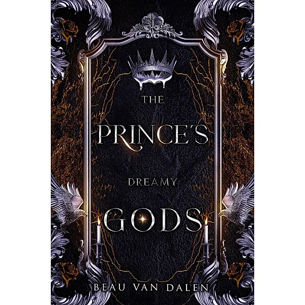 The Prince's Dreamy Gods (The Prince's Dearest Guards, #1.5) / The Prince's Dearest Guards, Beau Van Dalen