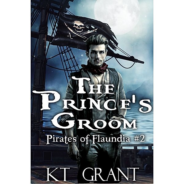 The Prince's Groom (Pirates of Flaundia #2), KT Grant