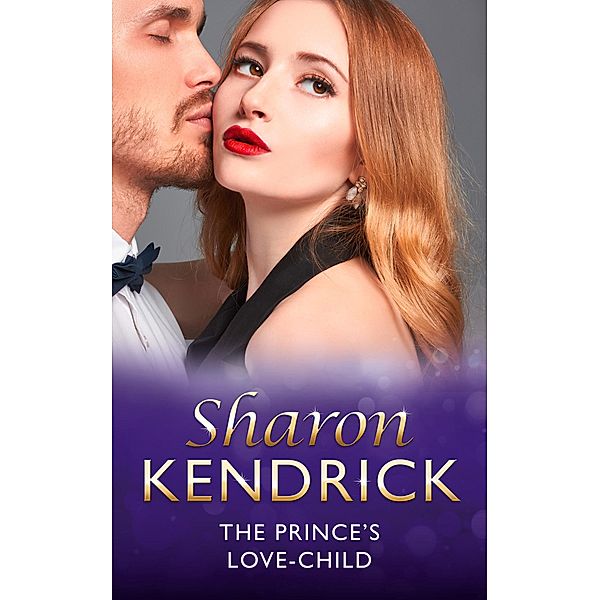 The Prince's Love-Child (Mills & Boon Modern) (The Royal House of Cacciatore, Book 0) / Mills & Boon Modern, Sharon Kendrick