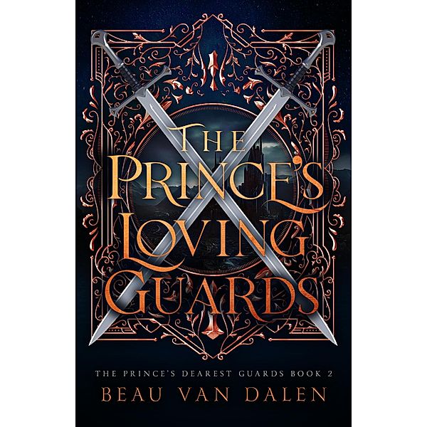 The Prince's Loving Guards (The Prince's Dearest Guards, #2) / The Prince's Dearest Guards, Beau Van Dalen