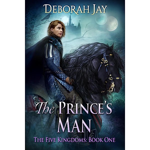The Prince's Man (The Five Kingdoms, #1) / The Five Kingdoms, Deborah Jay