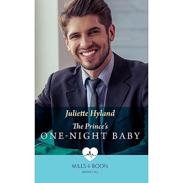 The Prince's One-Night Baby (Mills & Boon Medical), Juliette Hyland