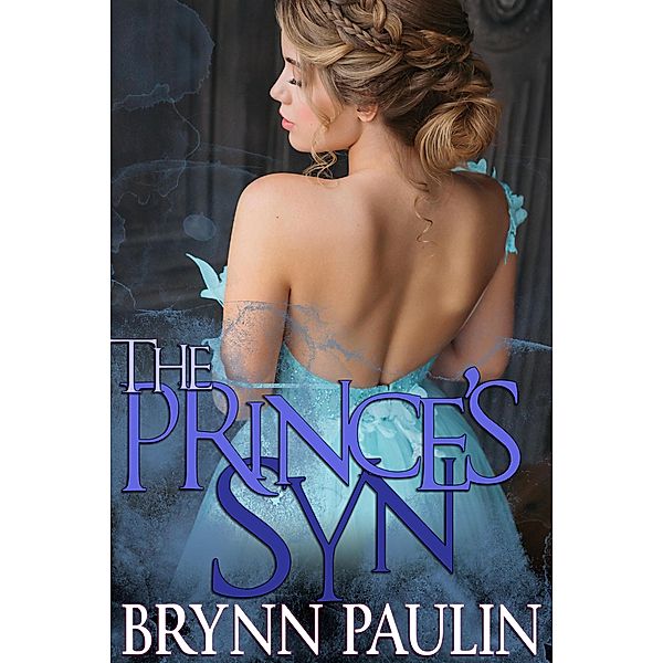 The Prince's Syn (Tales Undone, #1) / Tales Undone, Brynn Paulin