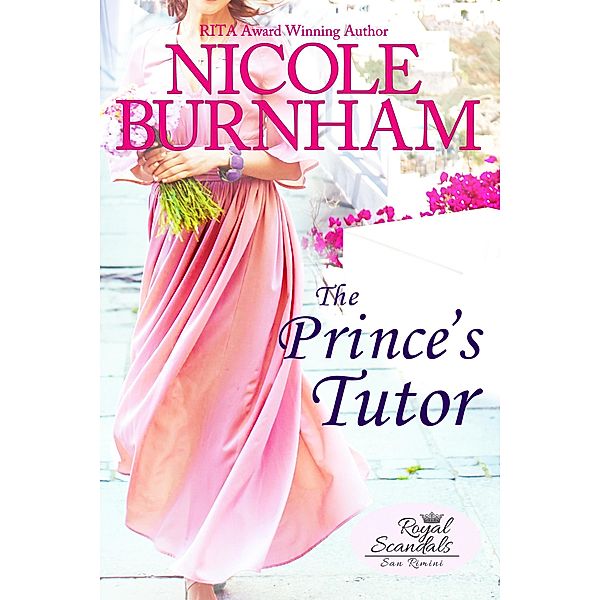 The Prince's Tutor (Royal Scandals: San Rimini, #3) / Royal Scandals: San Rimini, Nicole Burnham