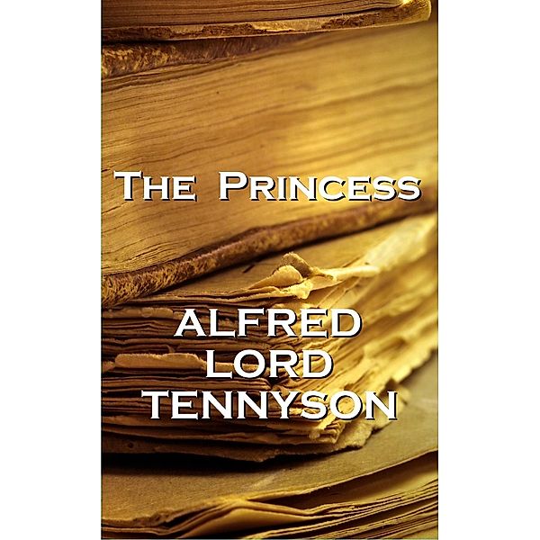 The Princess, Alfred Lord Tennyson