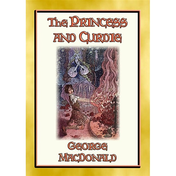 THE PRINCESS AND CURDIE - A Fantasy Tale for young Adults, George Macdonald, With Illustrations by JAMES ALLEN & CHARLES FOLKARD