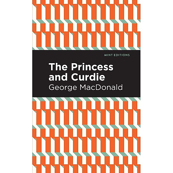 The Princess and Curdie / Mint Editions (The Children's Library), George Macdonald