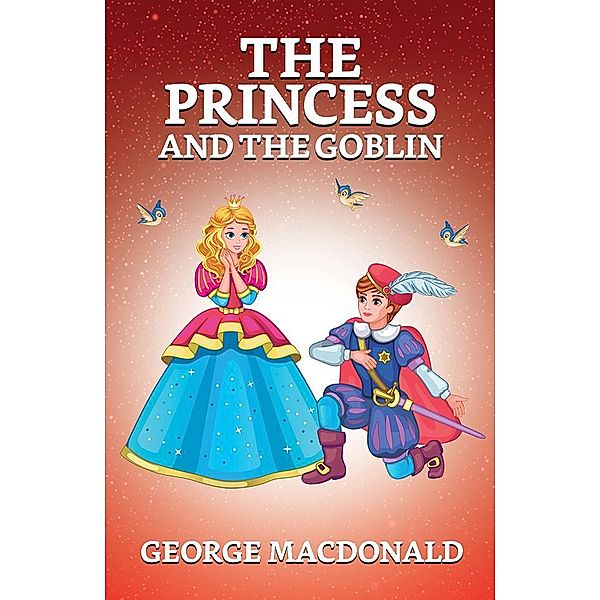 The Princess and the Goblin / True Sign Publishing House, George Macdonald