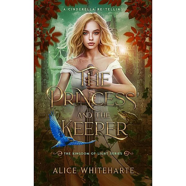 The Princess and the Keeper (The Kingdom of Light Series, #1) / The Kingdom of Light Series, Alice Whiteharte