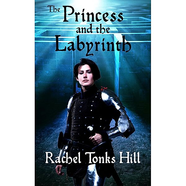 The Princess and the Labyrinth, Rachel Tonks Hill