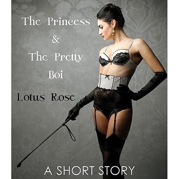 The Princess and the Pretty Boi: A Short Story, Lotus Rose