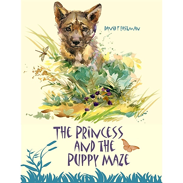 The Princess and the Puppy Maze, David F Eastman