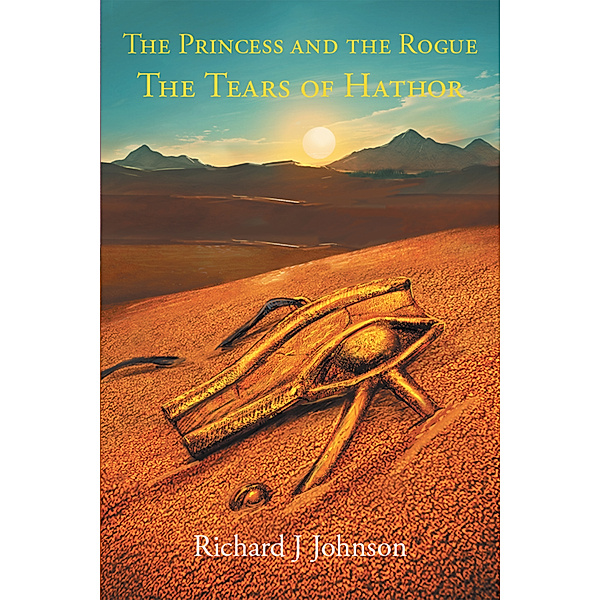 The Princess and the Rogue in the Tears of Hathor, Richard J Johnson