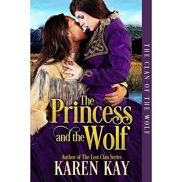 The Princess and the Wolf (The Clan of the Wolf, #1) / The Clan of the Wolf, Karen Kay