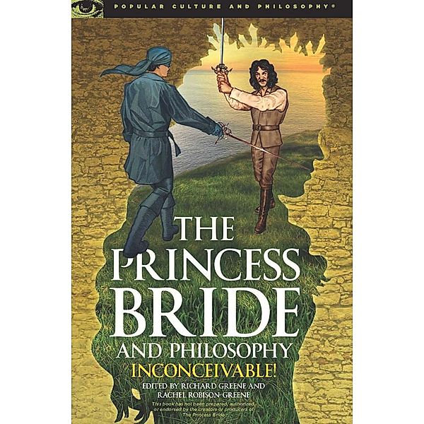 The Princess Bride and Philosophy / Popular Culture and Philosophy Bd.98