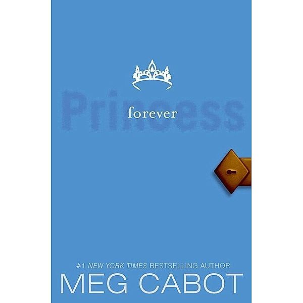 The Princess Diaries, Volume X: Forever Princess / Princess Diaries Bd.10, Meg Cabot