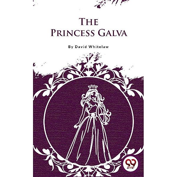 The Princess Galva, David Whitelaw