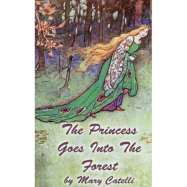 The Princess Goes Into The Forest, Mary Catelli