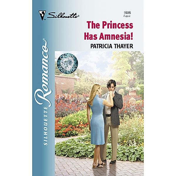 The Princess Has Amnesia! (Mills & Boon Silhouette) / Mills & Boon Silhouette, Patricia Thayer