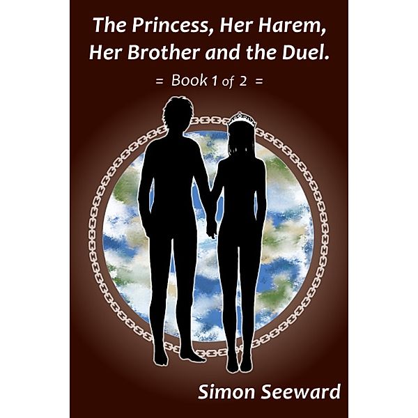 The Princess, Her Harem, Her Brother and the Duel: The Princess, Her Harem, Her Brother and the Duel: Book 1 of 2, Simon Seeward