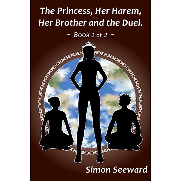 The Princess, Her Harem, Her Brother and the Duel: The Princess, Her Harem, Her Brother and the Duel: Book 2 of 2, Simon Seeward