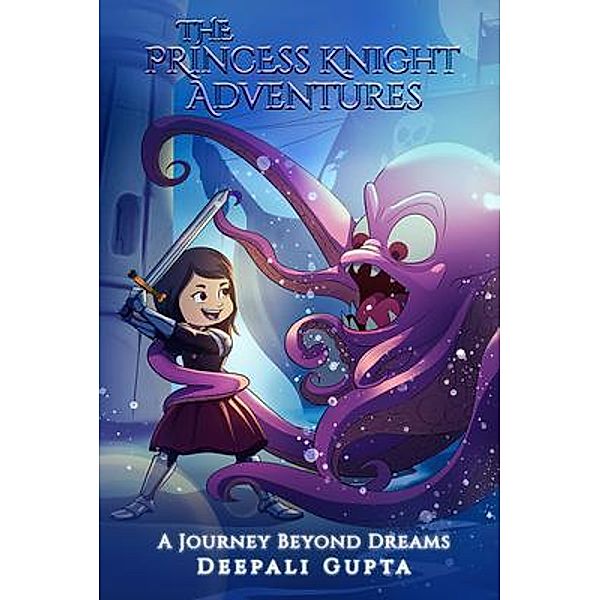 The Princess Knight Adventures / The Princess Knight Adventures Bd.1, Deepali Gupta