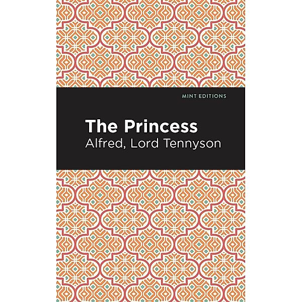 The Princess / Mint Editions (Poetry and Verse), Alfred Lord Tennyson