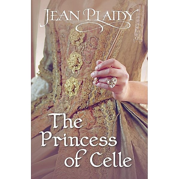 The Princess of Celle / Georgian Series Bd.1, Jean Plaidy