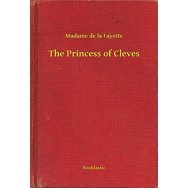 The Princess of Cleves, Madame de La Fayette