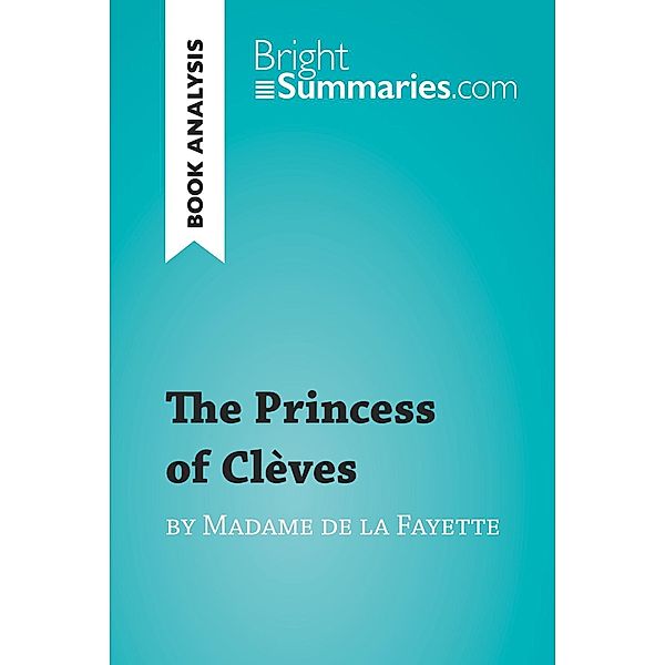 The Princess of Clèves by Madame de La Fayette (Book Analysis), Bright Summaries