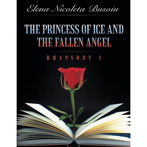 The Princess of Ice and the Fallen Angel: Rhapsody One, Elena Nicoleta Busoiu