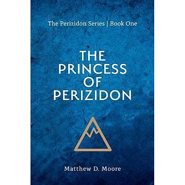 The Princess of Perizidon, Matthew D Moore