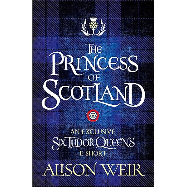 The Princess of Scotland, Alison Weir