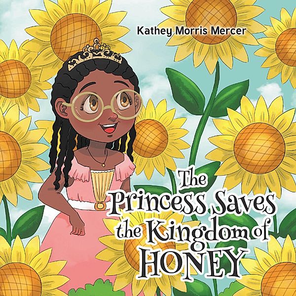The Princess Saves the Kingdom of Honey, Kathey Morris Mercer