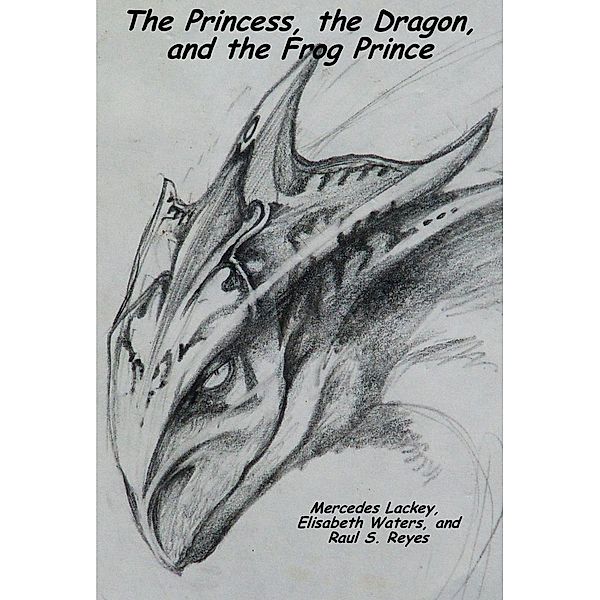 The Princess, the Dragon, and the Frog Prince, Elisabeth Waters, Mercedes Lackey, Raul S. Reyes
