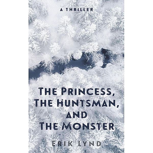 The Princess, the Huntsman, and the Monster, Erik Lynd