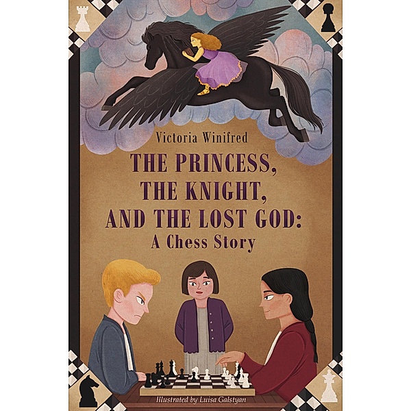 The Princess, the Knight, and the Lost God: A Chess Story, Victoria Winifred