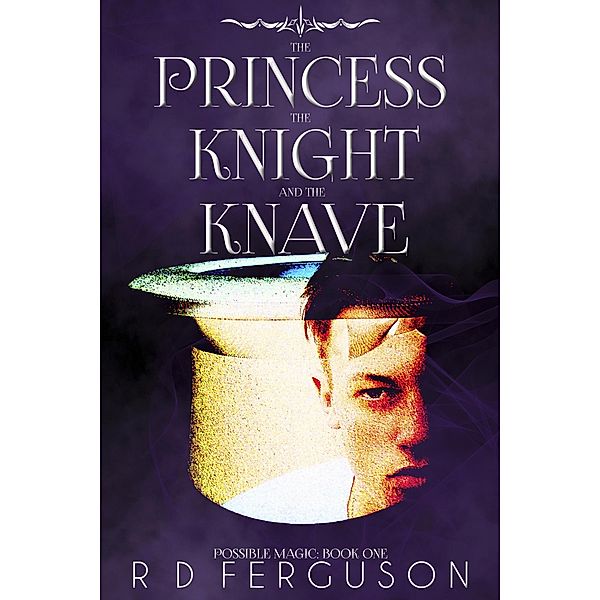 The Princess, the Knight, & the Knave (Possible Magic, #1) / Possible Magic, R D Ferguson