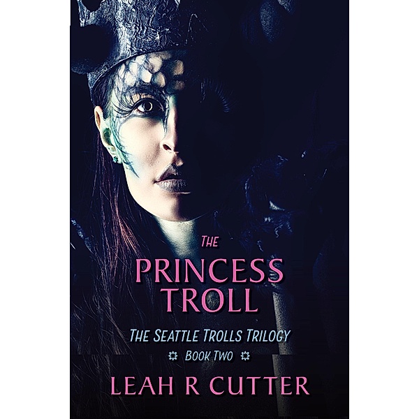 The Princess Troll (Seattle Trolls, #2) / Seattle Trolls, Leah Cutter