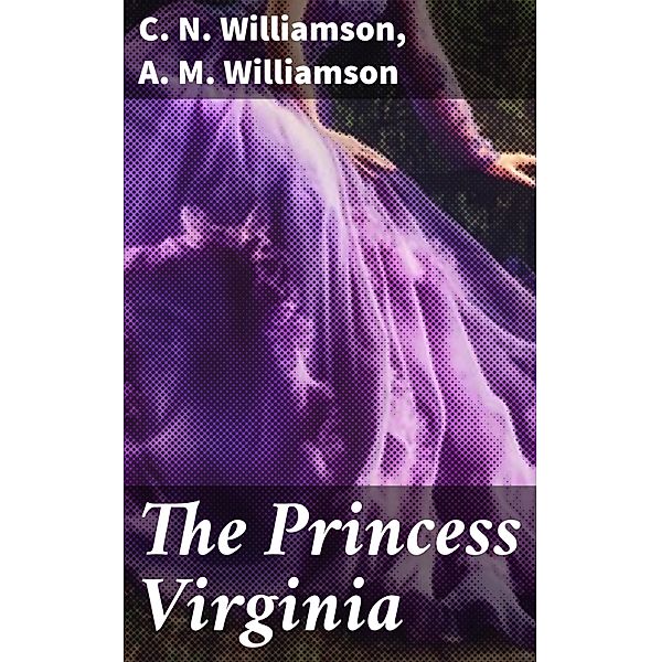 The Princess Virginia, C. N. Williamson, A. M. Williamson