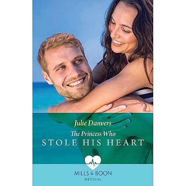 The Princess Who Stole His Heart (Mills & Boon Medical), Julie Danvers