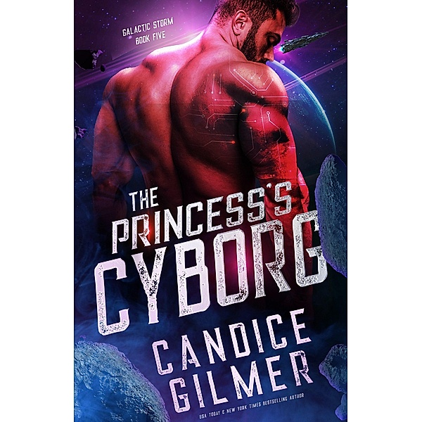 The Princess's Cyborg (Galactic Storm, #5) / Galactic Storm, Candice Gilmer