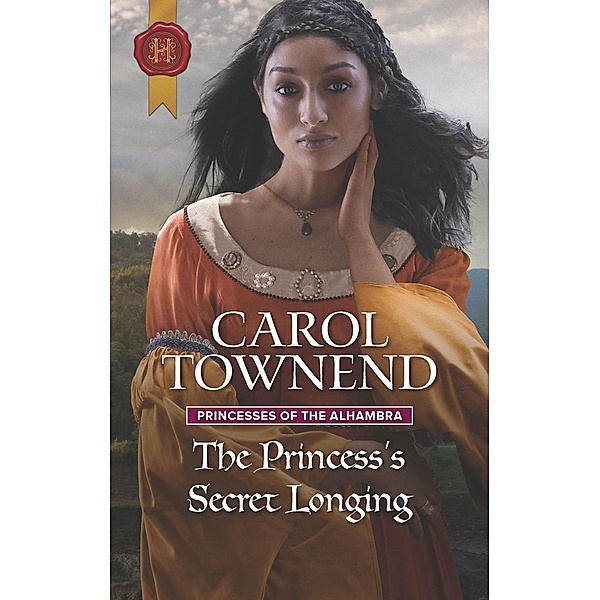 The Princess's Secret Longing / Princesses of the Alhambra Bd.2, Carol Townend
